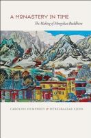 Front cover of Monastery In Time The Making Of Mongolian Buddhism by Caroline Humphrey