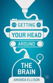 Cover of Getting Your Head Around the Brain by Amanda Ellison