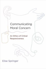 Cover of Communicating Moral Concern by Elise Springer