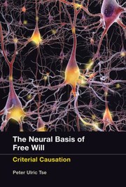 Front cover of The Neural Basis Of Free Will Criterial Causation by Peter Tse