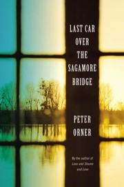 Cover of Last Car Over The Sagamore Bridge Stories by Peter Orner