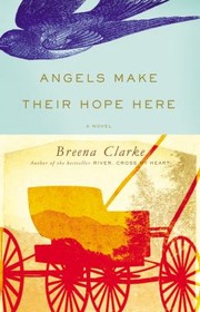 Cover of Angels Make Their Hope Here by Breena Clarke