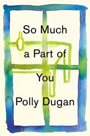 Front cover of So Much A Part Of You by Polly Dugan