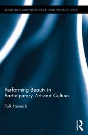 Front cover of Performing Beauty In Participatory Art And Culture by Falk Heinrich