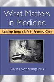 Front cover of What Matters In Medicine Lessons From A Life In Primary Care by David Loxterkamp
