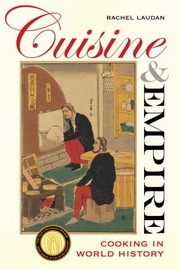 Front cover of Cuisine And Empire Cooking In World History by Rachel Laudan