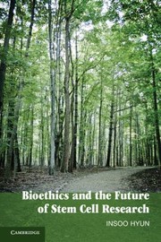 Front cover of Bioethics And The Future Of Stem Cell Research by Insoo Hyun