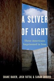Front cover of A Sliver of Light by Shane Bauer