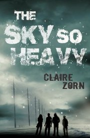 Front cover of The Sky So Heavy by Claire Zorn