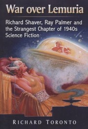 Front cover of War Over Lemuria Richard Shaver Ray Palmer And The Strangest Chapter Of 1940s Science Fiction by Richard Toronto
