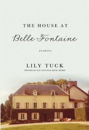 Cover of The House At Belle Fontaine Stories by Lily Tuck
