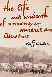 Front cover of The Life And Undeath Of Autonomy In American Literature by Geoff Hamilton
