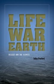 Front cover of Life War Earth Deleuze And The Sciences by John Protevi