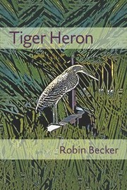 Front cover of Tiger Heron Pitt Poetry Series by Robin Becker