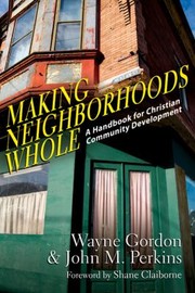 Front cover of Making Neighborhoods Whole A Handbook For Christian Community Development by Wayne Gordon
