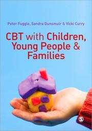 Front cover of CBT with Children Young People and Families by Peter Fuggle