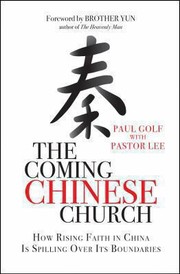 Front cover of The Coming Chinese Church How Rising Faith In China Is Spilling Over Its Boundaries by Paul Golf
