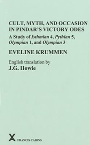 Front cover of Cult Myth And Occasion In Pindars Victory Odes A Study Of Isthmian 4 Pythian 5 Olympian 1 by Eveline Krummen
