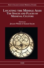Front cover of Locating The Middle Ages The Spaces And Places Of Medieval Culture by Julian Weiss