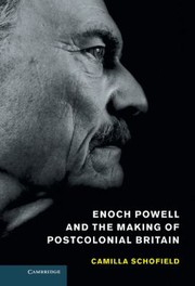 Front cover of Enoch Powell and the Making of Postcolonial Britain by Camilla Schofield