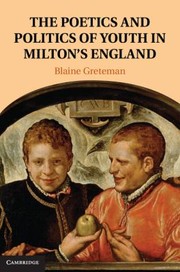 Front cover of The Poetics And Politics Of Youth In Miltons England by Blaine Greteman