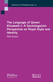 Cover of The Language Of Queen Elizabeth I A Sociolinguistic Perspective On Royal Style And Identity by Mel Evans