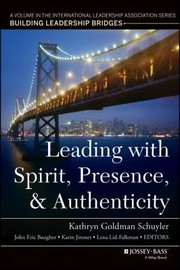 Front cover of Leading with Spirit Presence and Authenticity by Kathryn Goldman
