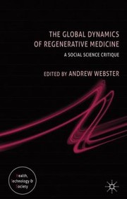 Front cover of The Global Dynamics Of Regenerative Medicine A Social Science Critique by Andrew Webster