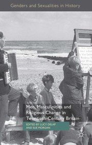 Front cover of Men Masculinities And Religious Change In Twentieth Century Britain by Lucy Delap