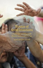 Front cover of Theatre Of Good Intentions Challenges And Hopes For Theatre And Social Change by Dani Snyder
