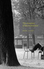 Front cover of The Invention Of Deconstruction by Mark Currie