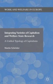 Front cover of Integrating Varieties Of Capitalism And Welfare State Research A Unified Typology Of Capitalisms by Martin Schro