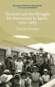 Front cover of Teachers And The Struggle For Democracy In Spain 19701985 by Tamar Groves
