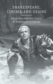 Cover of Shakespeare Cinema And Desire Adaptation And Other Futures Of Shakespeares Language by Simon Ryle