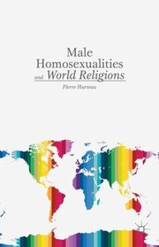 Front cover of Male Homosexualities And World Religions by Pierre Hurteau