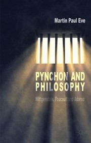 Front cover of Pynchon And Philosophy Wittgenstein Foucault And Adorno by Martin Paul