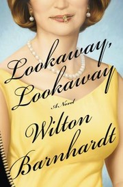 Front cover of Lookaway Lookaway A Novel by Wilton Barnhardt