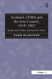 Front cover of Scotland Cema And The Arts Council 19191967 by Euan McArthur