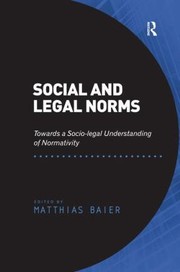 Cover of Social And Legal Norms Towards A Sociolegal Understanding Of Normativity by Matthias Baier