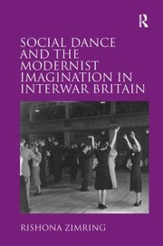 Front cover of Social Dance And The Modernist Imagination In Interwar Britain by Rishona Zimring