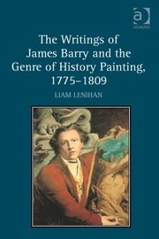 Front cover of The Writings Of James Barry And The Genre Of History Painting 17751809 by Liam Lenihan