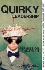 Front cover of Quirky Leadership Permission Granted by John Voelz