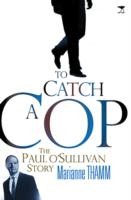 Cover of To Catch a Cop by Marianne Thamm