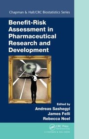 Front cover of BenefitRisk Assessment in Pharmaceutical Research and Development by James Felli