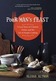 Front cover of Poor Mans Feast A Love Story Of Comfort Desire And The Art Of Simple Cooking by Elissa Altman