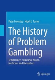 Front cover of A History of Problem Gambling by Peter Ferentzy