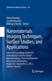 Cover of Nanomaterials Imaging Techniques Surface Studies and Applications Selected Proceedings of the FP7 International Summer School Nanotechnology
            
                Springer Proceedings in Physics by Olena Fesenko