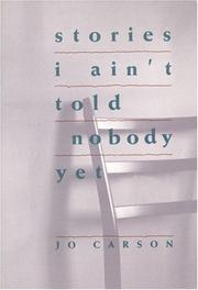Front cover of Stories I Ain't Told Nobody Yet by Jo Carson