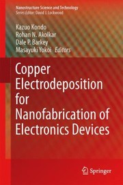 Front cover of Copper Electrodeposition For Nanofabrication Of Electronics Devices by Kazuo Kondo