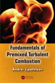 Front cover of Fundamentals Of Premixed Turbulent Combustion by Andrei Lipatnikov